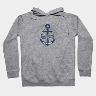 Nautical lettering: Love is my anchor Hoodie